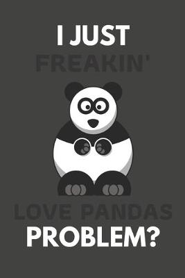 Book cover for I Just Freakin' Love Pandas Problem?