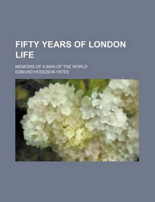Book cover for Fifty Years of London Life; Memoirs of a Man of the World