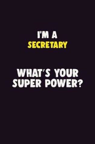 Cover of I'M A Secretary, What's Your Super Power?