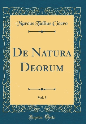 Book cover for de Natura Deorum, Vol. 3 (Classic Reprint)