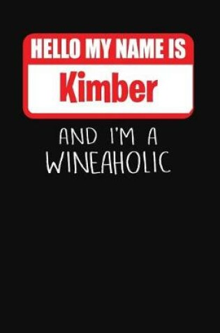 Cover of Hello My Name Is Kimber and I'm a Wineaholic