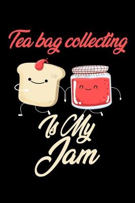 Book cover for Tea Bag Collecting is My Jam