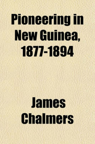 Cover of Pioneering in New Guinea, 1877-1894