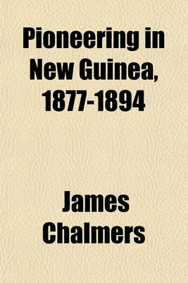 Book cover for Pioneering in New Guinea, 1877-1894