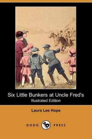 Cover of Six Little Bunkers at Uncle Fred's(Dodo Press)