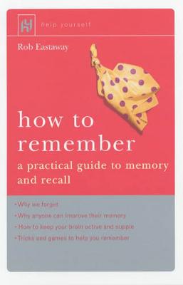 Book cover for How to Remember: A Practical Guide to Memory and Recall