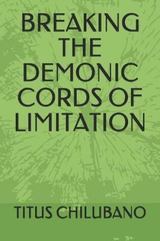 Cover of Breaking the Demonic Cords of Limitation