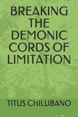 Book cover for Breaking the Demonic Cords of Limitation