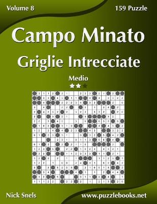 Cover of Campo Minato Griglie Intrecciate - Medio - Volume 8 - 159 Puzzle