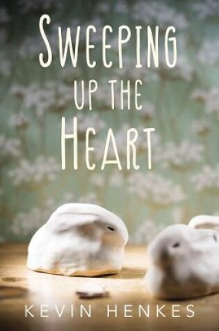 Cover of Sweeping Up the Heart