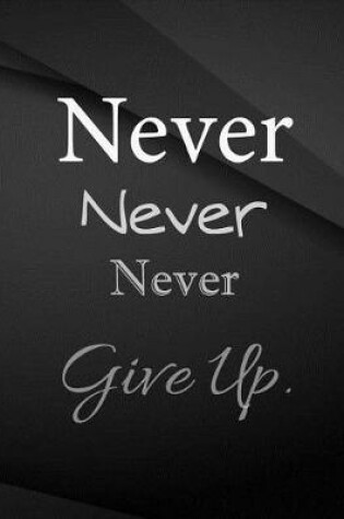 Cover of Never Never Never give up.