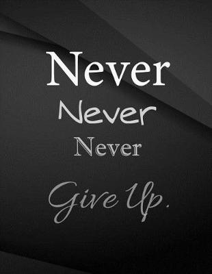 Book cover for Never Never Never give up.