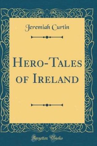 Cover of Hero-Tales of Ireland (Classic Reprint)