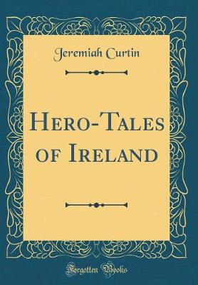 Book cover for Hero-Tales of Ireland (Classic Reprint)