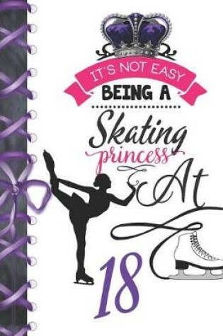 Cover of It's Not Easy Being A Skating Princess At 18