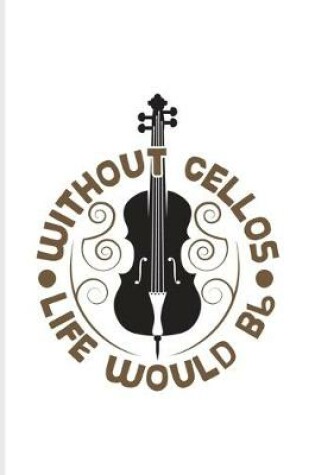 Cover of Without Cellos Life Would Bb