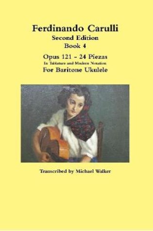 Cover of Ferdinando Carulli Book 4 Opus 121 - 24 Piezas  In Tablature and Modern Notation  For Baritone Ukulele