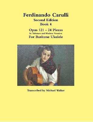 Book cover for Ferdinando Carulli Book 4 Opus 121 - 24 Piezas  In Tablature and Modern Notation  For Baritone Ukulele