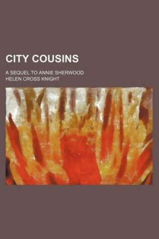 Cover of City Cousins; A Sequel to Annie Sherwood