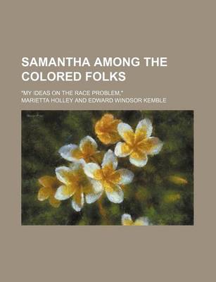 Book cover for Samantha Among the Colored Folks; My Ideas on the Race Problem,