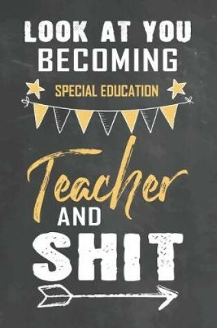 Cover of Look at You Becoming Special Education Teacher and Shit