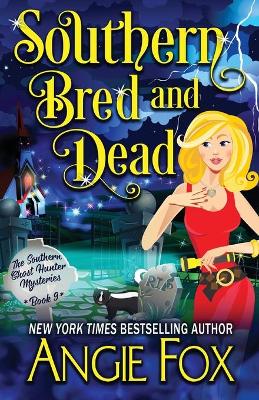 Southern Bred and Dead by Angie Fox