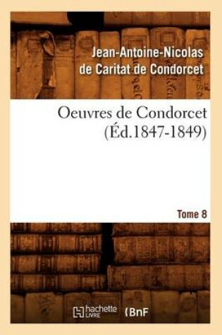 Cover of Oeuvres de Condorcet. Tome 8 (Ed.1847-1849)