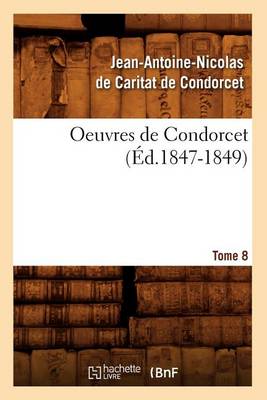 Book cover for Oeuvres de Condorcet. Tome 8 (Ed.1847-1849)