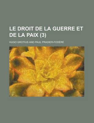 Book cover for Le Droit de La Guerre Et de La Paix (3 )