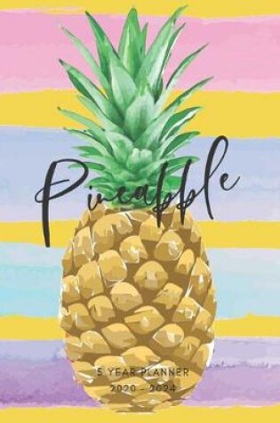 Cover of 2020-2024 Five Year Planner Monthly Calendar Pineapple Goals Agenda Schedule Organizer