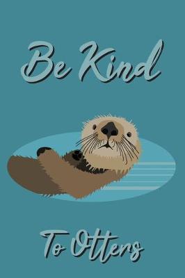 Book cover for Be Kind To Otters