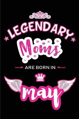 Book cover for Legendary Moms are born in May