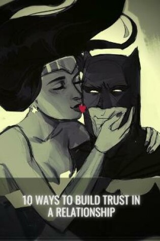 Cover of 10 Ways To Build Trust in a Relationship
