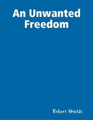 Book cover for An Unwanted Freedom