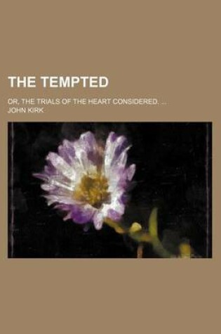 Cover of The Tempted; Or, the Trials of the Heart Considered.