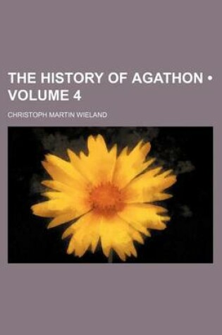 Cover of The History of Agathon (Volume 4)