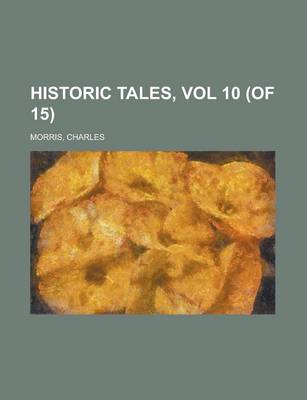 Book cover for Historic Tales, Vol 10 (of 15)