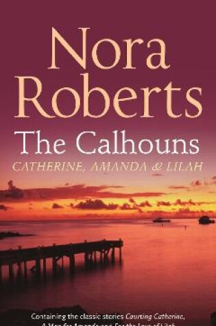 Cover of The Calhouns: Catherine, Amanda And Lilah