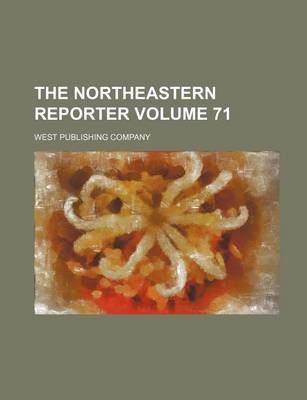 Book cover for The Northeastern Reporter Volume 71