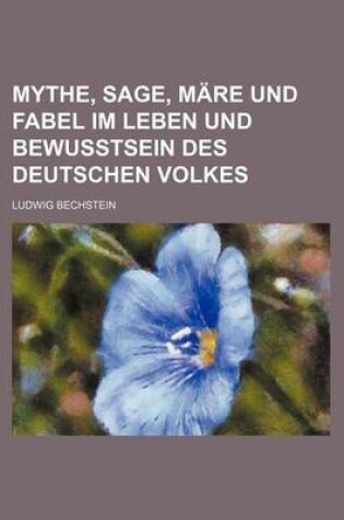 Cover of Mythe, Sage, Mare Und Fabel Im Leben Und Bewusstsein Des Deutschen Volkes (14-16)