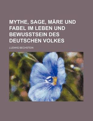 Book cover for Mythe, Sage, Mare Und Fabel Im Leben Und Bewusstsein Des Deutschen Volkes (14-16)