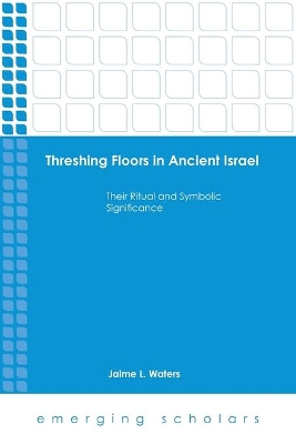 Book cover for Threshing Floors in Ancient Israel:Their Ritual and Symbolic Significance