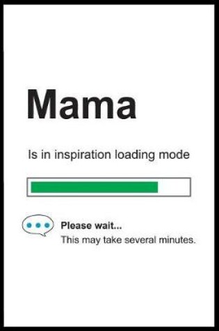 Cover of Mama is in Inspiration Loading Mode