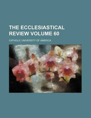 Book cover for The Ecclesiastical Review Volume 60