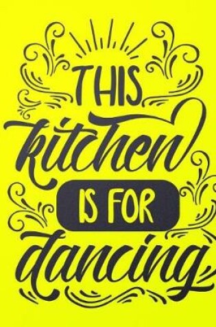 Cover of This Kitchen is for Dancing