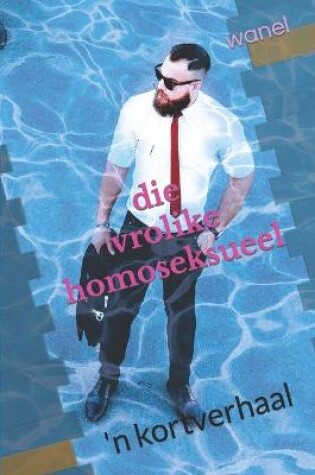 Cover of Die Vrolike Homoseksueel