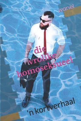 Book cover for Die Vrolike Homoseksueel