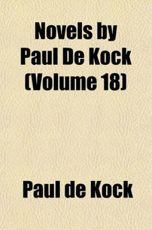 Cover of Novels by Paul de Kock (Volume 18)