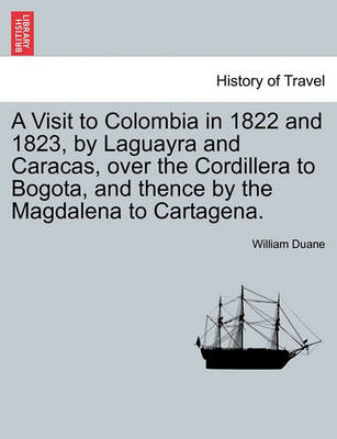 Book cover for A Visit to Colombia in 1822 and 1823, by Laguayra and Caracas, Over the Cordillera to Bogota, and Thence by the Magdalena to Cartagena.