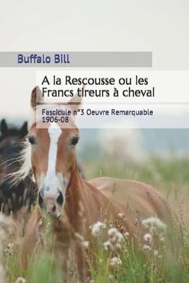 Book cover for A la Rescousse ou les Francs tireurs a cheval